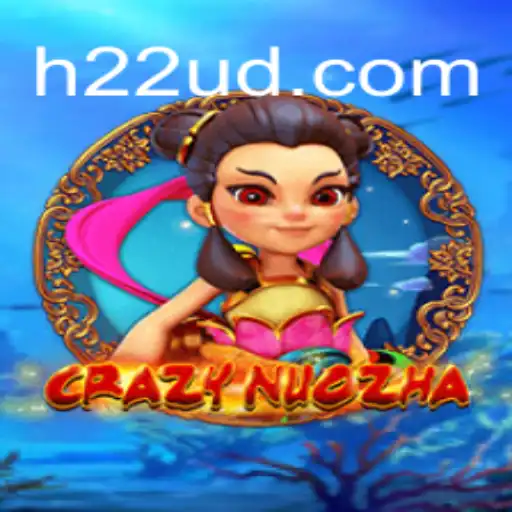 CrazyNuoZha: Descubra o Universo Empolgante do Jogo que Conquista Multidões com H22
